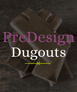 Predesigned Dugouts