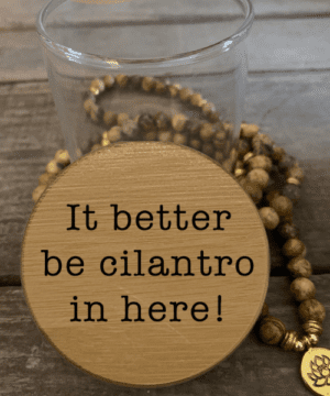 It Better Be Cilantro in Here! Predesigned Laser Engraved Stash Jar